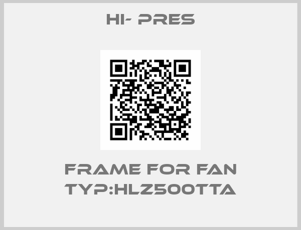HI- PRES-Frame for Fan Typ:HLZ500TTA