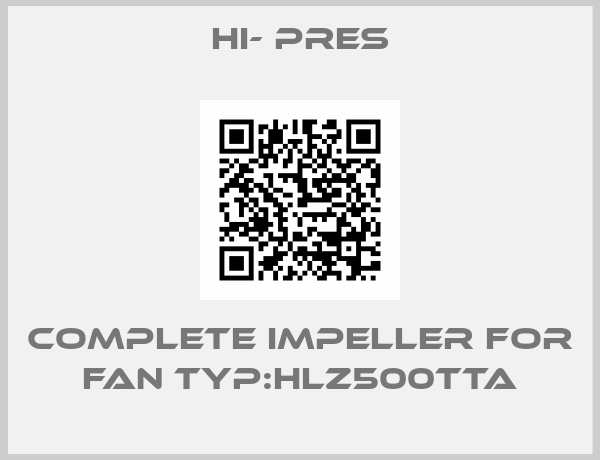 HI- PRES-Complete impeller for Fan Typ:HLZ500TTA