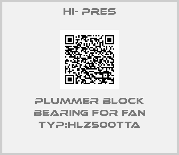 HI- PRES-Plummer block bearing for Fan Typ:HLZ500TTA