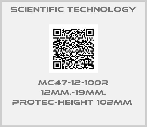 Scientific Technology-MC47-12-100R 12MM.-19MM. PROTEC-HEIGHT 102MM 