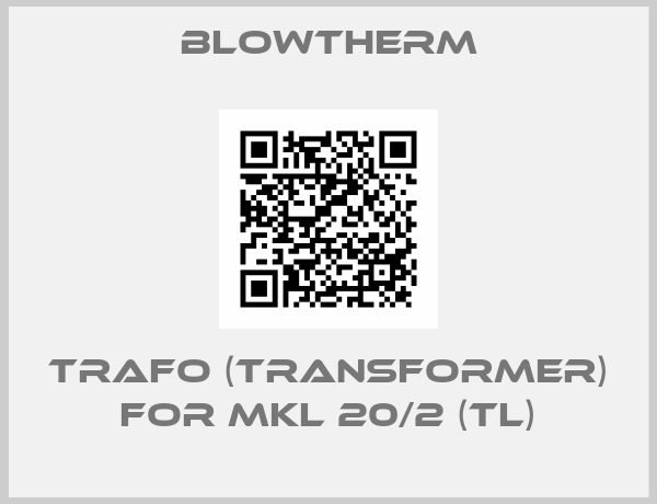 Blowtherm-Trafo (transformer) for MKL 20/2 (TL)