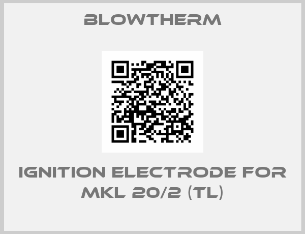Blowtherm-ignition electrode for MKL 20/2 (TL)