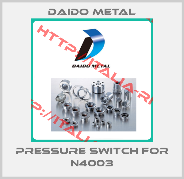 Daido Metal-Pressure switch for N4003