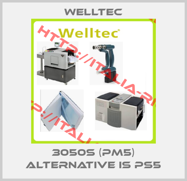 WELLTEC-3050s (PM5) alternative is PS5