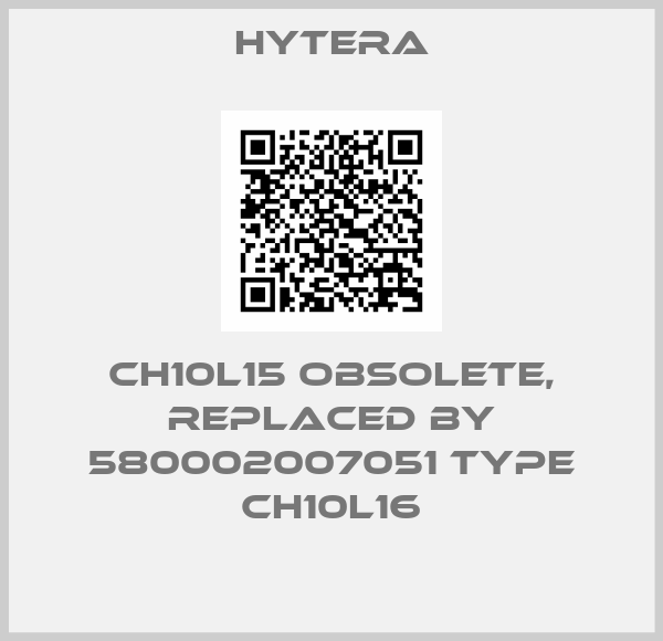 Hytera-CH10L15 obsolete, replaced by 580002007051 Type CH10L16