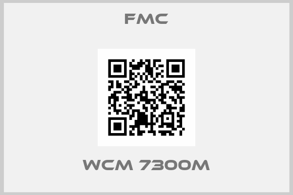 FMC-WCM 7300M