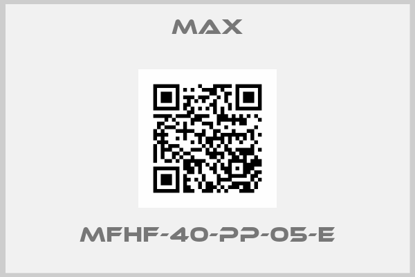 MAX-MFHF-40-PP-05-E