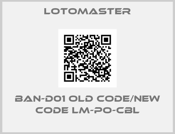 Lotomaster-BAN-D01 old code/new code LM-PO-CBL