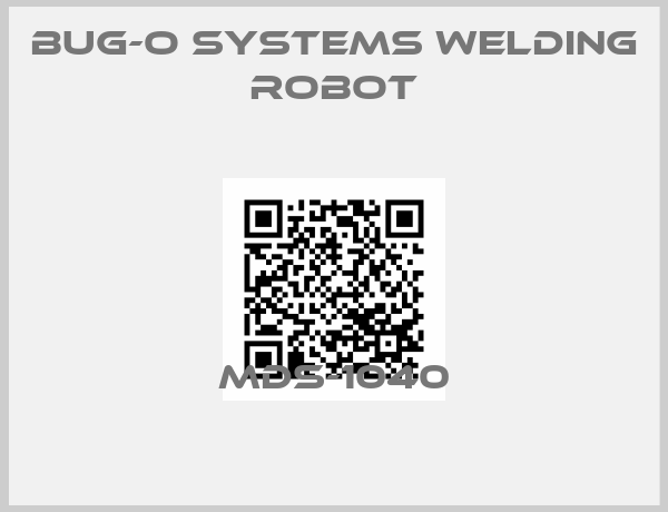 BUG-O Systems Welding robot-MDS-1040