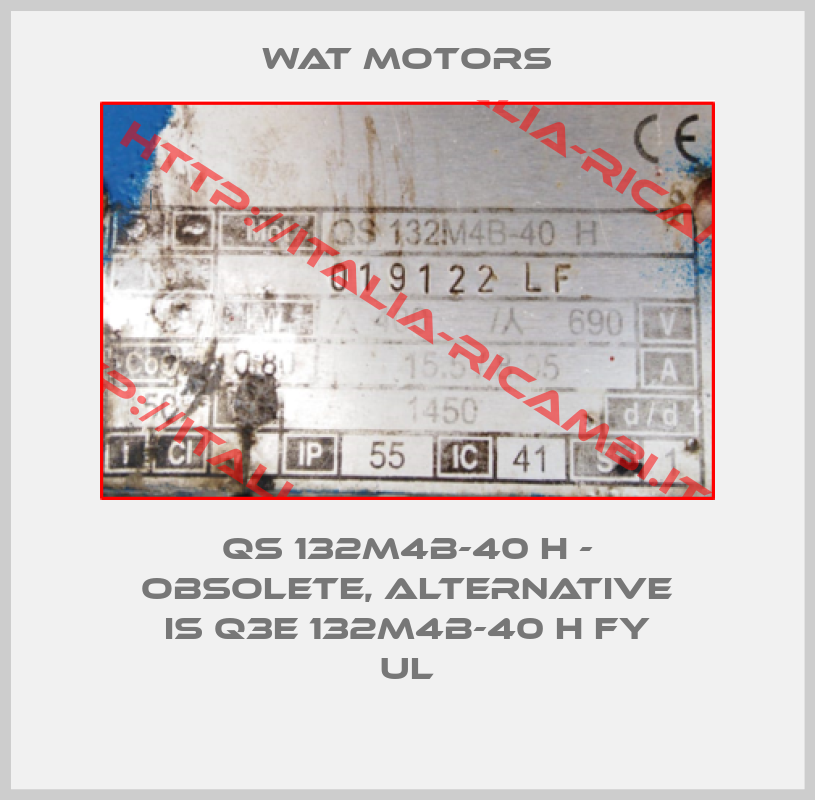Wat Motors-QS 132M4B-40 H - obsolete, alternative is Q3E 132M4B-40 H FY UL