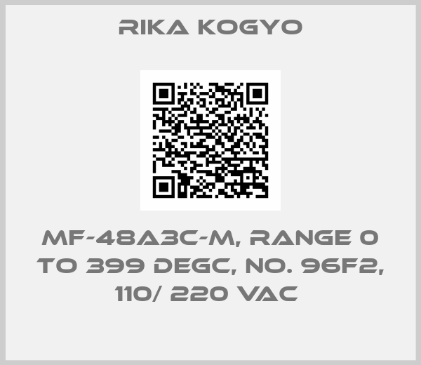 RIKA KOGYO-MF-48A3C-M, RANGE 0 TO 399 DEGC, NO. 96F2, 110/ 220 VAC 
