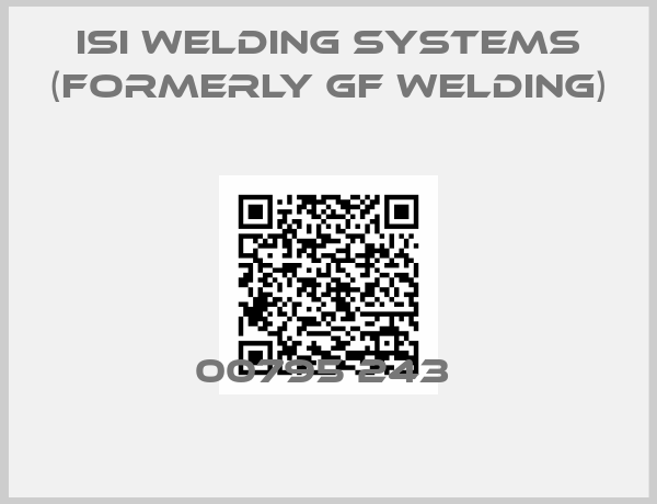 ISI Welding Systems (formerly GF Welding)-00795 243 