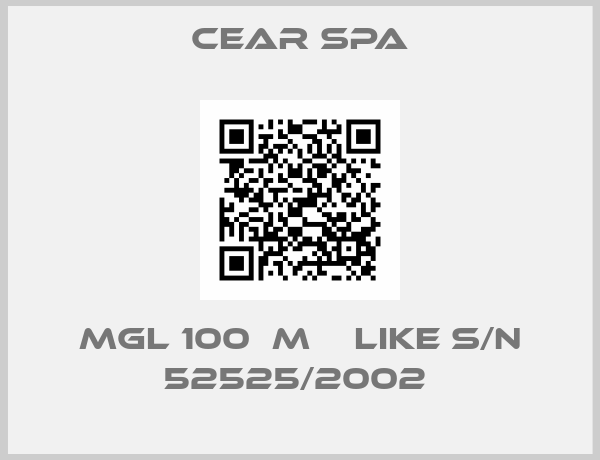 CEAR Spa-MGL 100  M    LIKE S/N 52525/2002 