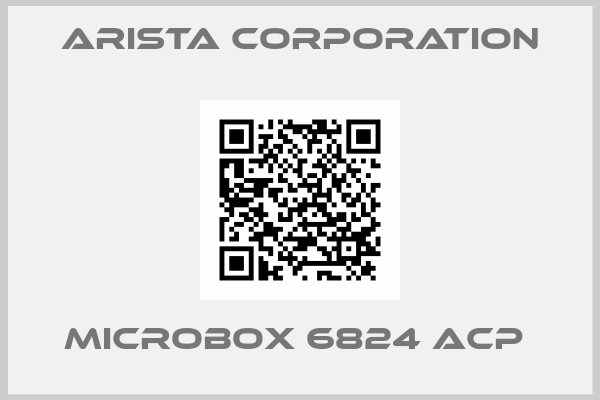 Arista Corporation-MICROBOX 6824 ACP 