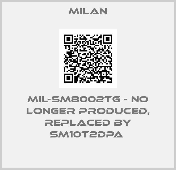 MILAN-MIL-SM8002TG - NO LONGER PRODUCED, REPLACED BY SM10T2DPA 