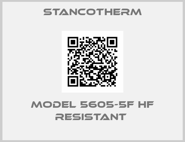 STANCOTHERM-MODEL 5605-5F HF RESISTANT 