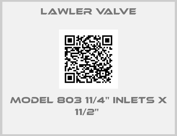 Lawler Valve-MODEL 803 11/4'' INLETS X 11/2'' 