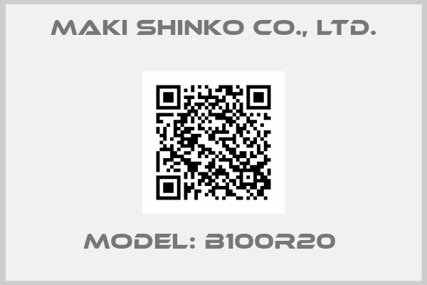 Maki Shinko Co., Ltd.-MODEL: B100R20 