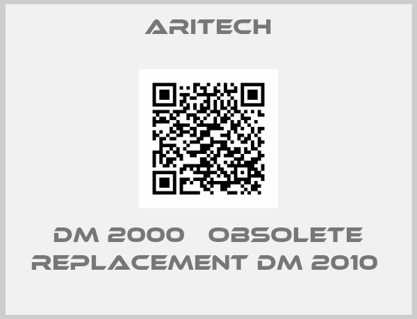 ARITECH-DM 2000   obsolete replacement DM 2010 