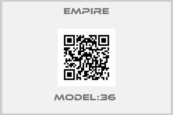 Empire-MODEL:36 