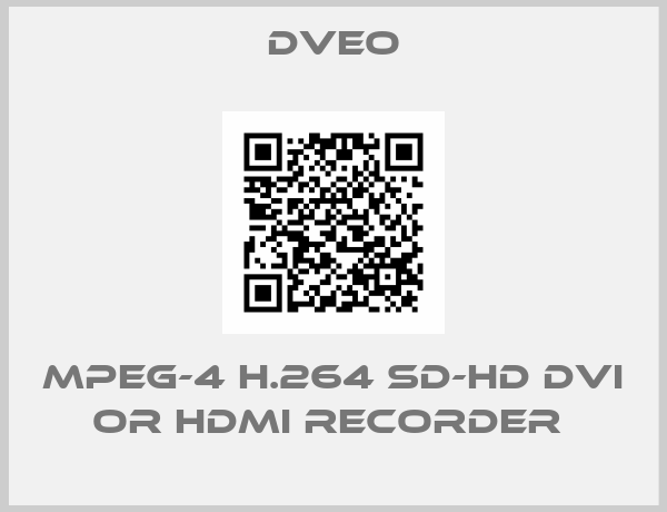 Dveo-MPEG-4 H.264 SD-HD DVI OR HDMI RECORDER 