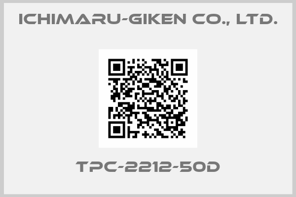 Ichimaru-Giken Co., Ltd.-TPC-2212-50D