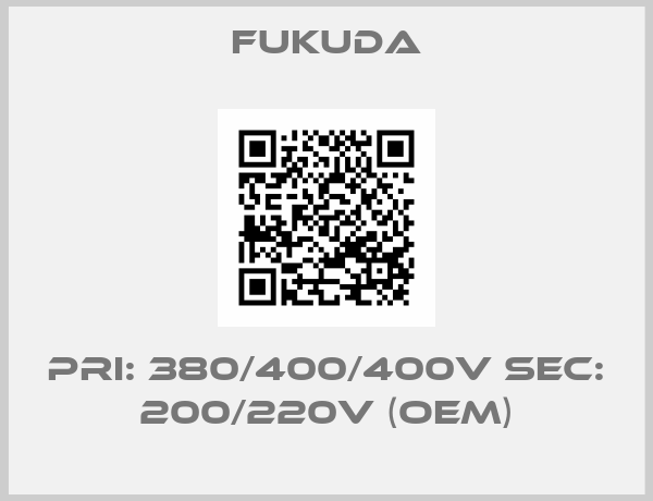 Fukuda-PRI: 380/400/400V SEC: 200/220V (OEM)