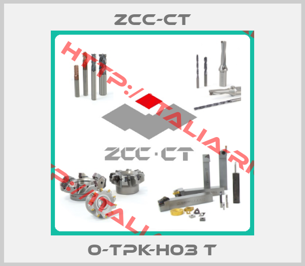ZCC-CT-0-TPK-H03 T