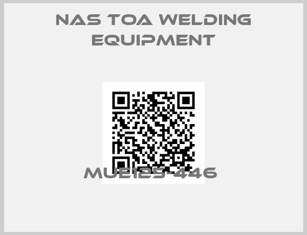 NAS TOA Welding Equipment-MUE125-446 
