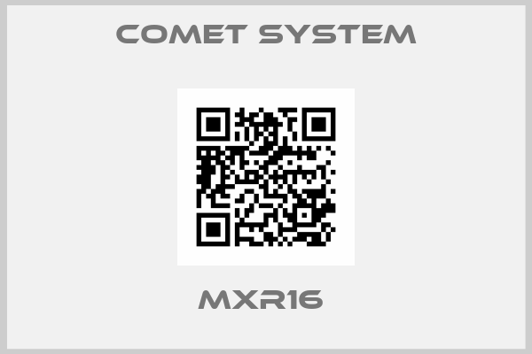 Comet System-MXR16 
