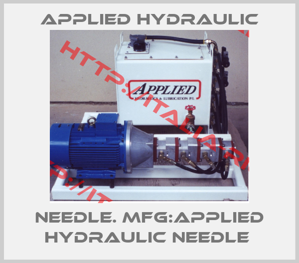 APPLIED HYDRAULIC-NEEDLE. MFG:APPLIED HYDRAULIC NEEDLE 