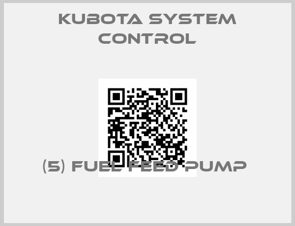 Kubota System Control-(5) FUEL FEED PUMP 