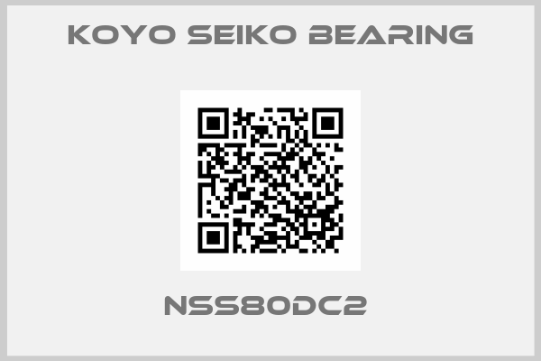 KOYO SEIKO BEARING-NSS80DC2 