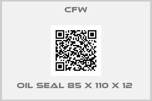 CFW-OIL SEAL 85 X 110 X 12 