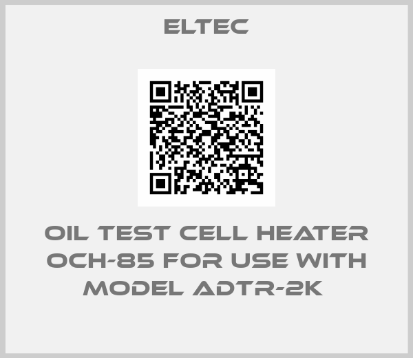 Eltec-OIL TEST CELL HEATER OCH-85 FOR USE WITH MODEL ADTR-2K 
