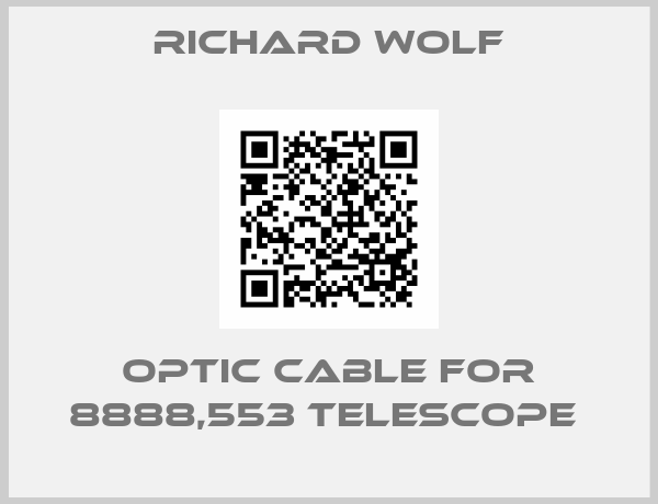RICHARD WOLF-OPTIC CABLE FOR 8888,553 TELESCOPE 