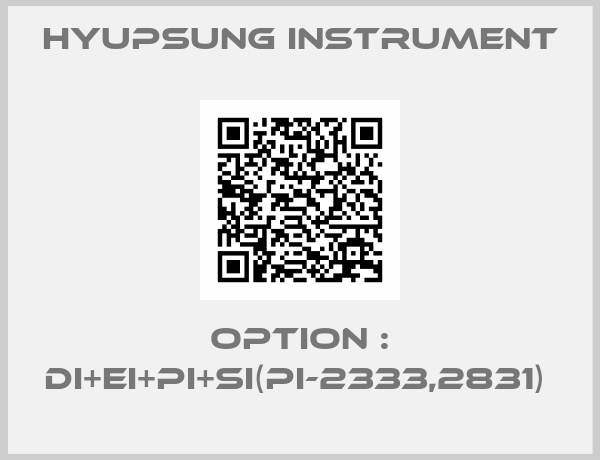 Hyupsung instrument-OPTION : DI+EI+PI+SI(PI-2333,2831) 