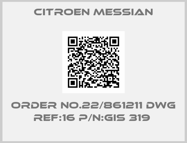 CITROEN MESSIAN-ORDER NO.22/861211 DWG REF:16 P/N:GIS 319 