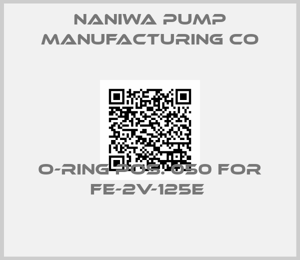 Naniwa Pump Manufacturing Co-O-ring pos. 050 for FE-2V-125E 