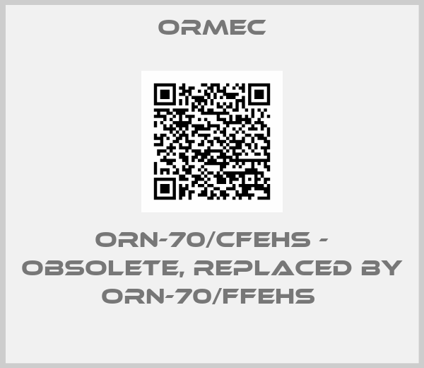 Ormec-ORN-70/CFEHS - OBSOLETE, REPLACED BY ORN-70/FFEHS 