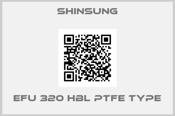Shinsung-EFU 320 HBL PTFE Type