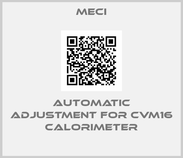 MECI-Automatic adjustment for CVM16 calorimeter