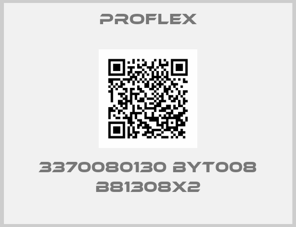 PROFLEX-3370080130 BYT008 B81308X2