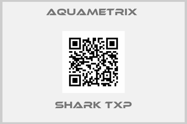 Aquametrix -Shark TXP
