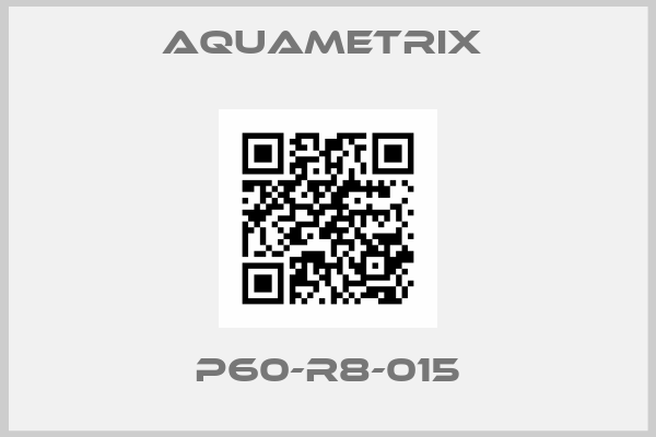 Aquametrix -P60-R8-015