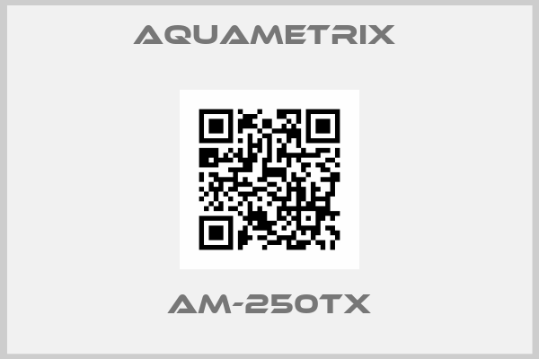 Aquametrix -AM-250TX