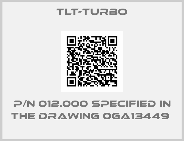 TLT-Turbo-P/N 012.000 SPECIFIED IN THE DRAWING 0GA13449 