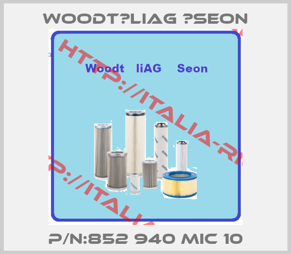 Woodt　liAG 　Seon-P/N:852 940 MIC 10