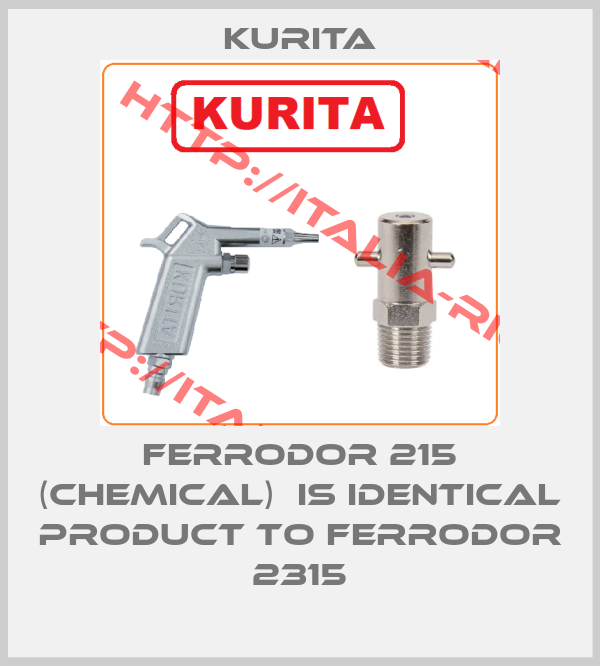 KURITA-Ferrodor 215 (chemical)  is identical product to Ferrodor 2315