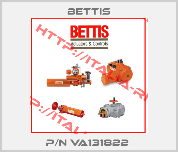 Bettis-P/N VA131822 
